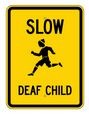 G-200 18" x 24" Slow Deaf Child Sign