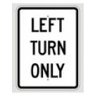 R5-804 18" x 24" Left Turn Only Sign