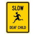G-200 18" x 24" Slow Deaf Child Sign